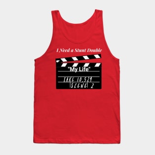 My Life - I Need A Stunt Double Tank Top